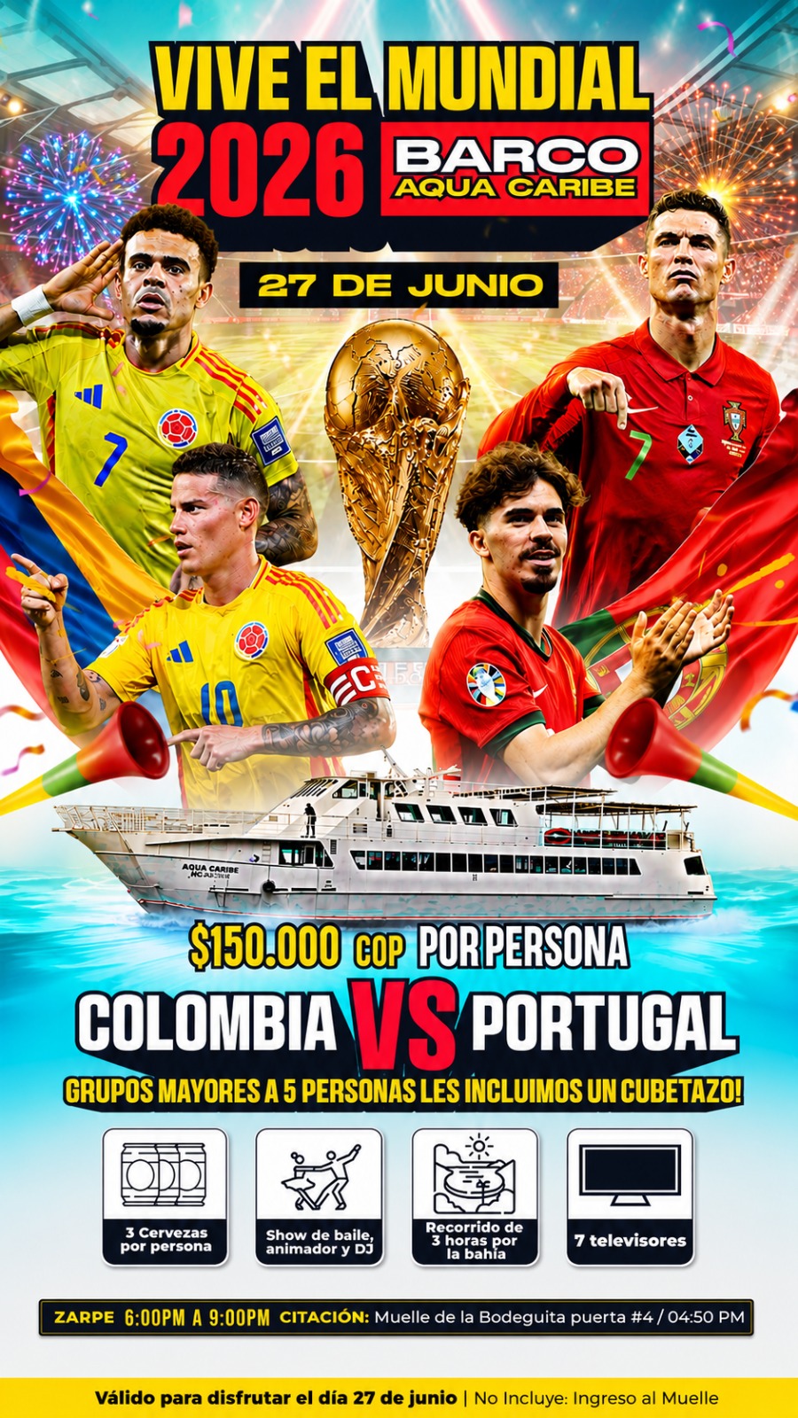 reservas:
https://wa.me/c/573505949155
Prográmate con nosotros para disfrutar los partidos de nuestra selección a bordo del Aqua Caribe este:

⚽23 de junio Colombia Vs República Democrática del Congo 
Zarpe: 8:30 pm a 11:30 pm  Citación: 7:50 pm

⚽27 de junio  Colombia Vs Portugal
Zarpe: 6:00 pm a 9:00 pm  Citación: 4:50 pm

Punto de encuentro:  - Muelle de la Bodeguita puerta 4 (40 minutos antes del zarpe)

Incluye:
* 3 Cervezas por persona
* Show de baile- Animación Dj en vivo
* Recorrido de 3 horas por la bahía
* 7 Pantallas de televisores HD 

💲Precio al público: 150.000 COP por persona
No incluye ingreso al muelle

📣 Si vienes en combo mayor a 5 personas te incluimos 1 cubetazo x 6🍺🍺🍺🍺🍺

Contamos con 7 pantallas a bordo y la mejor energía para que gritemos juntos Goooooooooooool ⚽⚽⚽⚽⚽